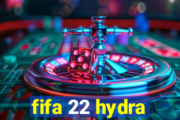 fifa 22 hydra